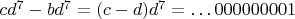 $cd^7-bd^7=(c-d)d^7=\dots 000000001$