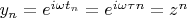 $y_n=e^{i\omega t_n}=e^{i\omega \tau n}=z^n$