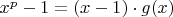 $x^p-1=(x-1)\cdot g(x)$