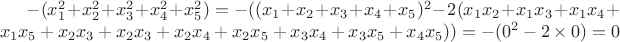 $-(x^2_1+x^2_2+x^2_3+x^2_4+x^2_5)=-((x_1+x_2+x_3+x_4+x_5)^2-2(x_1x_2+x_1x_3+x_1x_4+x_1x_5+x_2x_3+x_2x_3+x_2x_4+x_2x_5+x_3x_4+x_3x_5+x_4x_5))=-(0^2-2\times 0)=0$