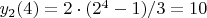 $y_2(4) = 2 \cdot (2^4 - 1)/3 = 10$