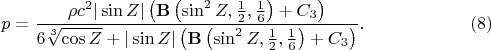 $$p=\frac{\rho c^2|\sin Z|\left(\mathbf B\left(\sin^2Z,\frac 12,\frac 16\right)+C_3\right)}{6\sqrt[3]{\cos Z}+|\sin Z|\left(\mathbf B\left(\sin^2Z,\frac 12,\frac 16\right)+C_3\right)}\text{.}\eqno{(8)}$$