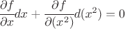 $\cfrac{\partial f}{\partial x} dx + \cfrac{\partial f}{\partial(x^2)} d(x^2)=0 $