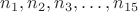 $n_1, n_2, n_3, \dots , n_{15}$