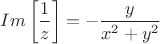 $$Im\left[\frac{1}{z}\right]=-\frac{y}{x^2+y^2}$$