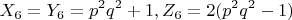 $$X_6=Y_6=p^2q^2+1,  Z_6=2(p^2q^2-1)$$