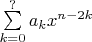 $\sum\limits_{k=0}^{?} a_k x^{n-2k}$