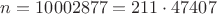 $n=10002877=211\cdot 47407$