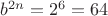 $b^{2n}=2^6=64$