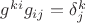 $g^{ki}g_{ij}=\delta_j^k$