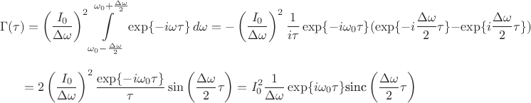 $$\Gamma(\tau) = \left(\frac{I_0}{\Delta\omega}\right)^2\int\limits_{\omega_0-\frac{\Delta\omega}{2}}^{\omega_0+\frac{\Delta\omega}{2}} \exp\{-i\omega\tau\}\,d\omega = -\left(\frac{I_0}{\Delta\omega}\right)^2\frac{1}{i\tau}\exp\{-i\omega_0\tau\}(\exp\{-i\frac{\Delta\omega}{2}\tau\} - \exp\{i\frac{\Delta\omega}{2}\tau\})$$ 
$$ = 2\left(\frac{I_0}{\Delta\omega}\right)^2\frac{\exp\{-i\omega_0\tau\}}{\tau}\sin\left(\frac{\Delta\omega}{2}\tau\right) = I_0^2\frac{1}{\Delta\omega}\exp\{i\omega_0\tau\}\text{sinc}\left(\frac{\Delta\omega}{2}\tau\right)$$