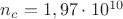 $n_c=1,97\cdot 10^{10}$