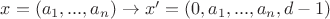 $x=(a_1,...,a_n)\to x'=(0,a_1,...,a_n,d-1)$