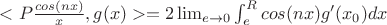 $<P\frac{cos (nx)}{x},g(x)>=2\lim_{e \to 0}\int_{e}^{R}{cos (nx)g'(x_0)}dx$