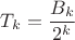 $T_k=\dfrac {B_k}{2^k}$