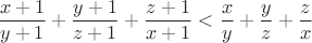 $$\[\frac{{x + 1}}{{y + 1}} + \frac{{y + 1}}{{z + 1}} + \frac{{z + 1}}{{x + 1}} < \frac{x}{y} + \frac{y}{z} + \frac{z}{x}\]$$