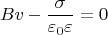 $$Bv-\frac{\sigma}{\varepsilon_0\varepsilon}=0$$