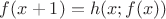 $f(x+1)=h(x;f(x))$