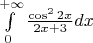 $\int\limits_{0}^{+\infty}\frac{\cos^22x}{2x+3}dx$