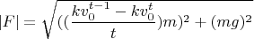 $|F|=\sqrt{((\dfrac{kv_0^{t-1}-kv_0^t}{t})m)^2+(mg)^2}$