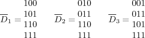 $$
\overline D_1=\begin {matrix}
100\\
101\\
110\\
111
\end {matrix} \;\;\;\;\;\;\; \overline D_2=\begin {matrix}
010\\
011\\
110\\
111
\end {matrix} \;\;\;\;\;\;\; \overline D_3=\begin {matrix}
001\\
011\\
101\\
111
\end {matrix}$$