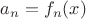 $a_n=f_n(x)$