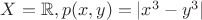 $X=\mathbb R, p(x,y)=| x^3-y^3|$