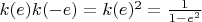 $k(e)k(-e) = k(e)^2 = \frac{1}{1 - e^2}$