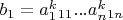 $b_1=a_1^k_{11}...a_n^k_{1n}$