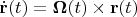$\dot{\mathbf{r}}(t)=\boldsymbol{\Omega}(t)\times \mathbf{r}(t)$