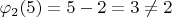 $\varphi _2(5)=5-2=3 \neq 2$