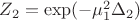 $Z_2=\exp(-\mu_1^2 \Delta_2)$