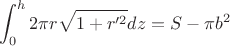 $$\int_0^h 2\pi r\sqrt{1+r'^2} dz=S-\pi b^2$$