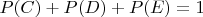 $P(C)+P(D)+P(E)=1$