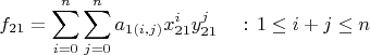 $$f_{21}=\sum_{i=0}^{n} \sum_{j=0}^{n} a_{1(i,j)}x_{21}^i y_{21}^j \quad : \, 1 \leq i+j \leq n$$