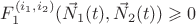 $F^{(i_1,i_2)}_1(\vec N_1(t),\vec N_2(t))\geqslant 0$ $F^{(i_1,i_2)}_1(\vec N_1(t),\vec N_2(t))\geqslant 0$