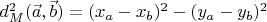 $d_M^2(\vec a,\vec b)=(x_a-x_b)^2-(y_a-y_b)^2$