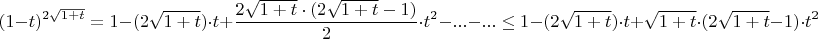 $$(1-t)^{2\sqrt{1+t}} = 1 - (2\sqrt{1+t}) \cdot t + \frac{2\sqrt{1+t} \cdot (2\sqrt{1+t}-1)}{2} \cdot t^2-...-... \le 1 - (2\sqrt{1+t}) \cdot t + \sqrt{1+t} \cdot (2\sqrt{1+t}-1) \cdot t^2$