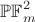 $\mathbb{PF}_{m}^2$