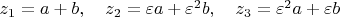 $z_1=a+b, \quad z_2=\varepsilon a+\varepsilon^2 b, \quad z_3=\varepsilon^2 a+\varepsilon b$