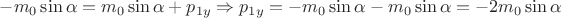 $ - m \uspilon_0 \sin {\alpha} = m \uspilon_0 \sin {\alpha} + p_{1y} \Rightarrow p_{1y} = - m \uspilon_0 \sin {\alpha} - m \uspilon_0 \sin {\alpha} = - 2 m \uspilon_0 \sin {\alpha}$