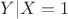 $Y|X = 1$