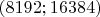 $(8192;16384)$