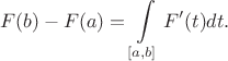 $$
F(b) - F(a) = \int\limits_{[a,b]}F'(t)dt.
$$
