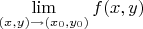 $\lim\limits_{(x, y) \to (x_0, y_0)} f(x, y)$