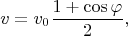 $$v=v_0\frac{1+\cos\varphi}{2},$$