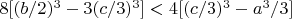 $8[(b/2)^3 -3(c/3)^3] < 4[(c/3)^3 -a^3/3]$