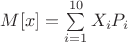 $M[x]=\sum\limits_{i=1}^{10}X_{i}P_{i}$