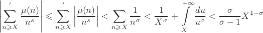 $$\left|\sum \limits^{'}_{n\geqslant X}\dfrac{\mu(n)}{n^s}\right|\leqslant \sum \limits^{'}_{n\geqslant X}\left|\dfrac{\mu(n)}{n^s}\right|<\sum \limits_{n\geqslant X}\dfrac{1}{n^{\sigma}}<\dfrac{1}{X^{\sigma}}+\int \limits_{X}^{+\infty}\dfrac{du}{u^{\sigma}}<\dfrac{\sigma}{\sigma-1}X^{1-\sigma}$$