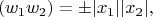 $$
(w_1w_2) = \pm|x_1||x_2| ,
$$
